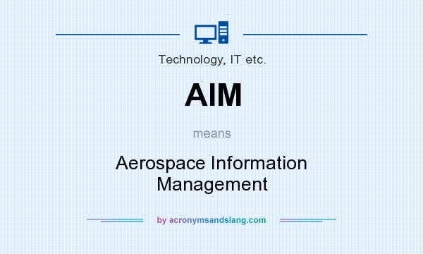 What does AIM mean? It stands for Aerospace Information Management