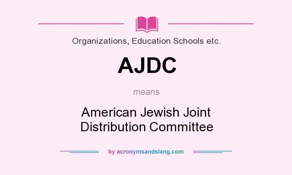 What does AJDC mean? It stands for American Jewish Joint Distribution Committee