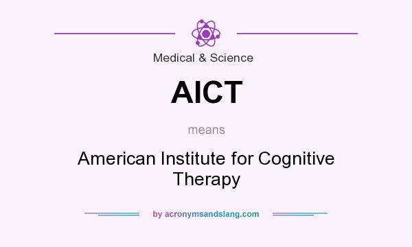 What does AICT mean? It stands for American Institute for Cognitive Therapy