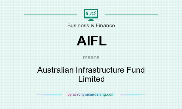 What does AIFL mean? It stands for Australian Infrastructure Fund Limited
