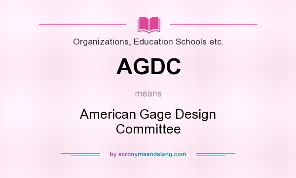 What does AGDC mean? It stands for American Gage Design Committee