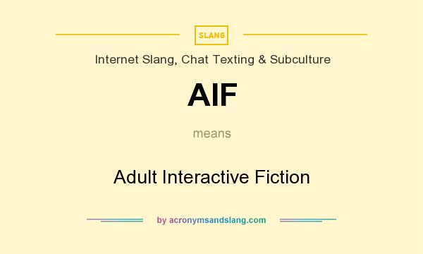 What does AIF mean? It stands for Adult Interactive Fiction