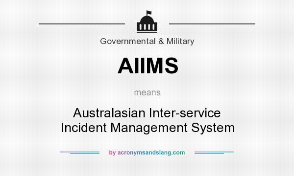 What does AIIMS mean? It stands for Australasian Inter-service Incident Management System