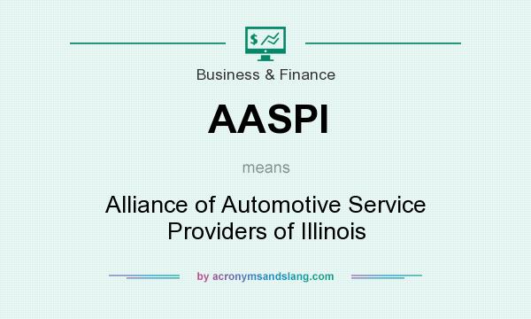 What does AASPI mean? It stands for Alliance of Automotive Service Providers of Illinois
