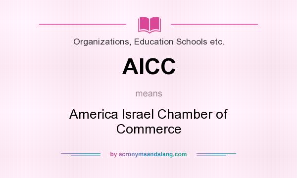 What does AICC mean? It stands for America Israel Chamber of Commerce