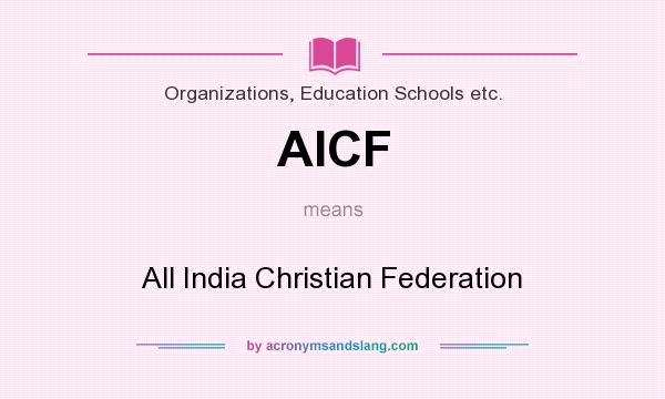 What does AICF mean? It stands for All India Christian Federation