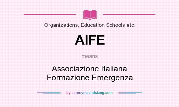What does AIFE mean? It stands for Associazione Italiana Formazione Emergenza