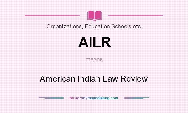 What does AILR mean? It stands for American Indian Law Review