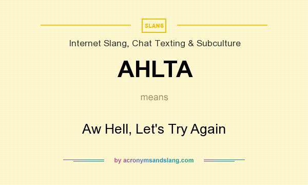 What does AHLTA mean? It stands for Aw Hell, Let`s Try Again