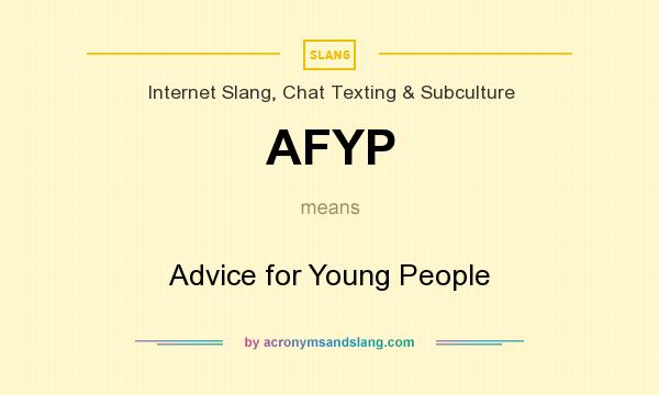 What does AFYP mean? It stands for Advice for Young People