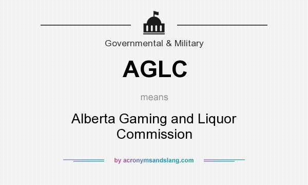 What does AGLC mean? It stands for Alberta Gaming and Liquor Commission