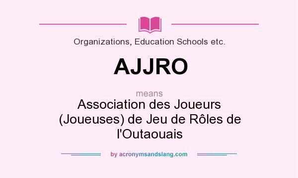 What does AJJRO mean? It stands for Association des Joueurs (Joueuses) de Jeu de Rôles de l`Outaouais