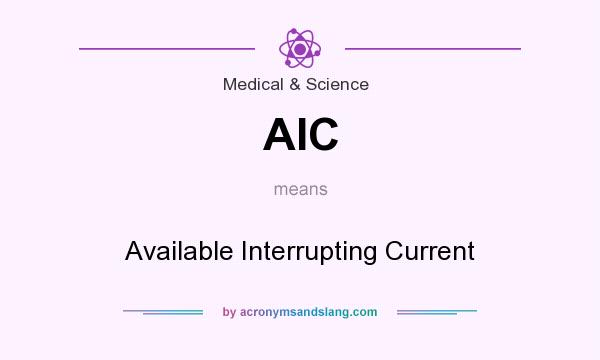 What does AIC mean? It stands for Available Interrupting Current