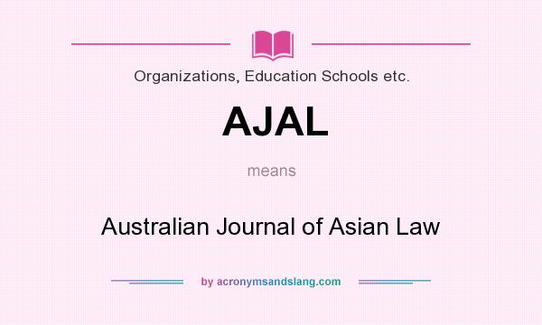 What does AJAL mean? It stands for Australian Journal of Asian Law