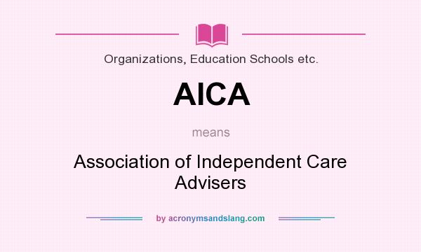 What does AICA mean? It stands for Association of Independent Care Advisers