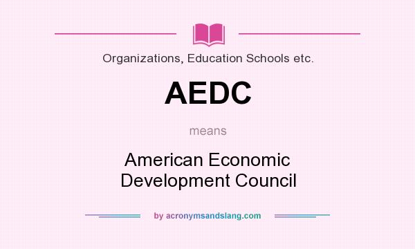 What does AEDC mean? It stands for American Economic Development Council