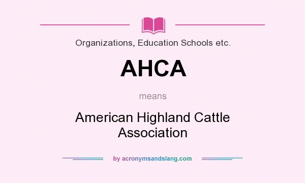What does AHCA mean? It stands for American Highland Cattle Association
