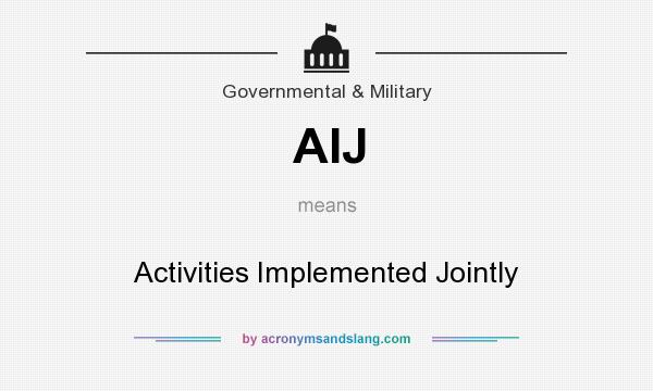 What does AIJ mean? It stands for Activities Implemented Jointly