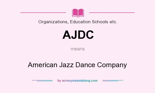 What does AJDC mean? It stands for American Jazz Dance Company