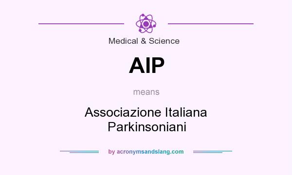 What does AIP mean? It stands for Associazione Italiana Parkinsoniani