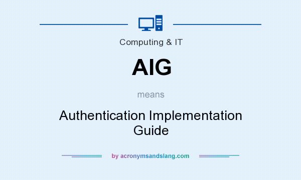 What does AIG mean? It stands for Authentication Implementation Guide