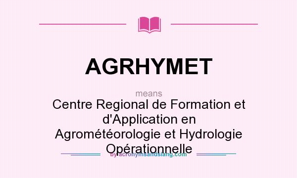 What does AGRHYMET mean? It stands for Centre Regional de Formation et d`Application en Agrométéorologie et Hydrologie Opérationnelle