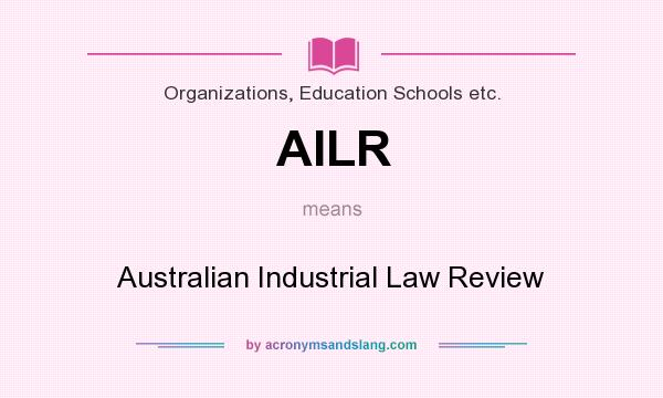 What does AILR mean? It stands for Australian Industrial Law Review