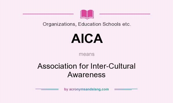 What does AICA mean? It stands for Association for Inter-Cultural Awareness