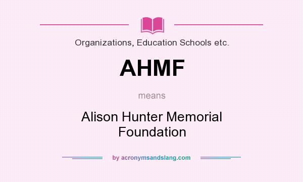 What does AHMF mean? It stands for Alison Hunter Memorial Foundation