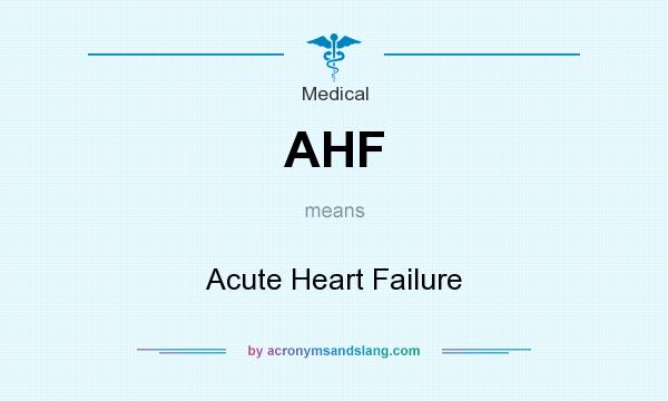 What does AHF mean? It stands for Acute Heart Failure