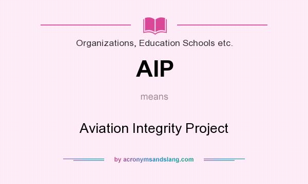 What does AIP mean? It stands for Aviation Integrity Project