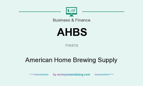 What does AHBS mean? It stands for American Home Brewing Supply
