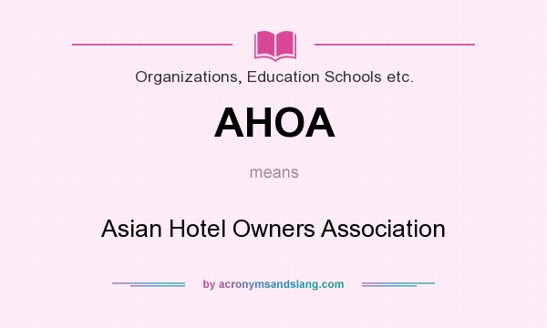 What does AHOA mean? It stands for Asian Hotel Owners Association