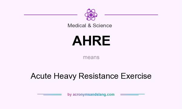 What does AHRE mean? It stands for Acute Heavy Resistance Exercise