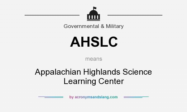 What does AHSLC mean? It stands for Appalachian Highlands Science Learning Center