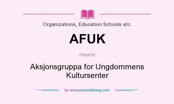 What does AFUK mean? It stands for Aksjonsgruppa for Ungdommens Kultursenter