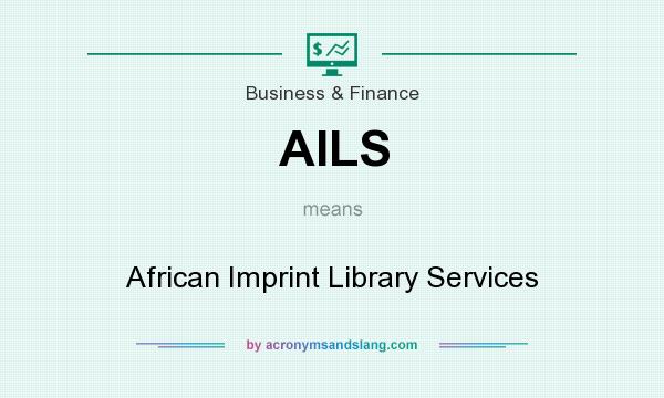 What does AILS mean? It stands for African Imprint Library Services