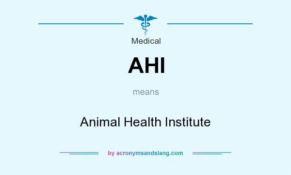 What does AHI mean? It stands for Animal Health Institute