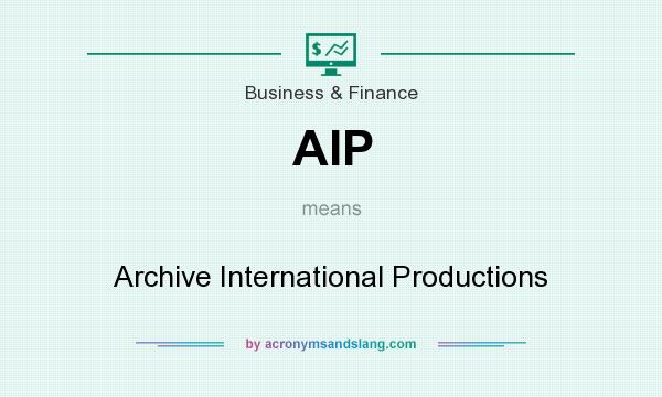 What does AIP mean? It stands for Archive International Productions
