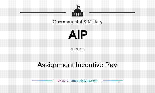 What does AIP mean? It stands for Assignment Incentive Pay