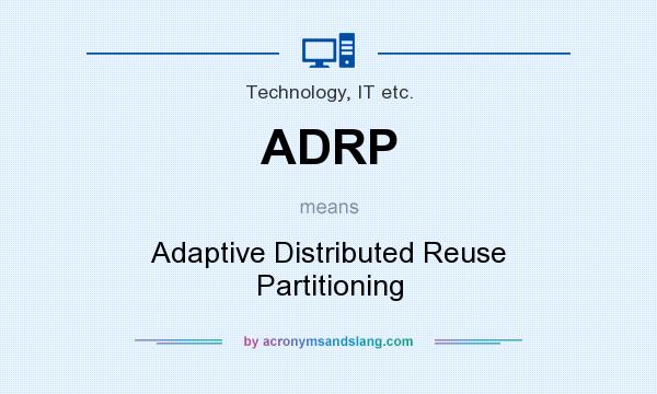 What does ADRP mean? It stands for Adaptive Distributed Reuse Partitioning