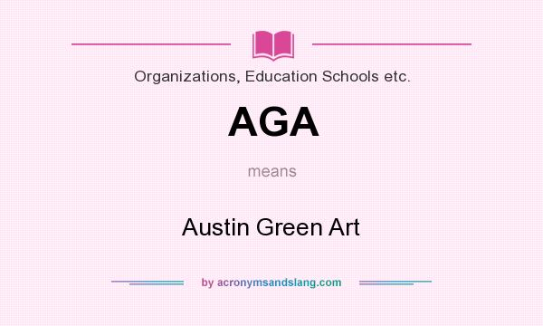What does AGA mean? It stands for Austin Green Art