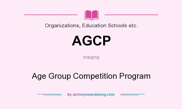 What does AGCP mean? It stands for Age Group Competition Program