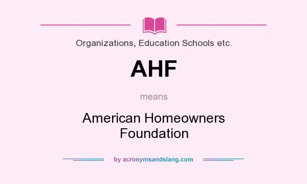 What does AHF mean? It stands for American Homeowners Foundation