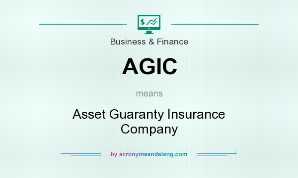 What does AGIC mean? It stands for Asset Guaranty Insurance Company