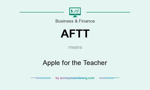 What does AFTT mean? It stands for Apple for the Teacher