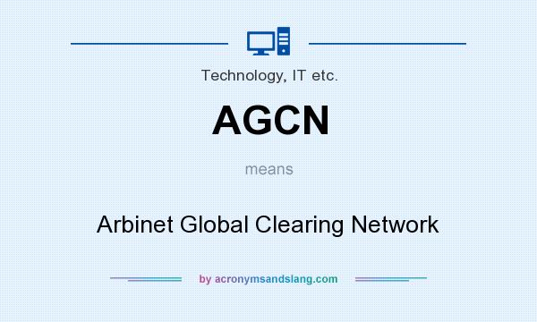 What does AGCN mean? It stands for Arbinet Global Clearing Network