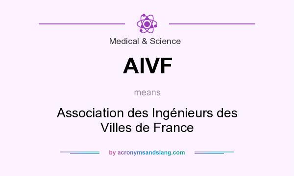 What does AIVF mean? It stands for Association des Ingénieurs des Villes de France