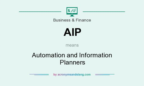 What does AIP mean? It stands for Automation and Information Planners