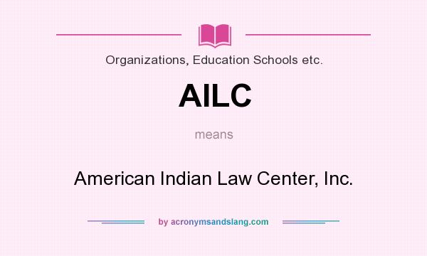 What does AILC mean? It stands for American Indian Law Center, Inc.